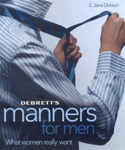 Debrett's Manners for Men What Women Really Want /anglais