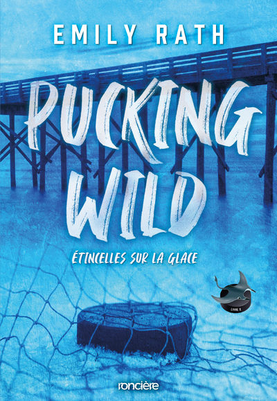 Pucking Wild - Etincelles sur glace - Tome 02 (broché)