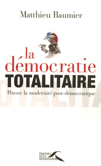 La démocratie totalitaire penser la modernitépost-démocratique