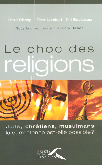 Le choc des réligions Juifs, Chretiens, Mulsulmans. La coexistence est-elle possible?