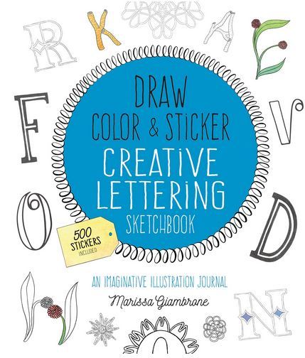 Draw Color & Sticker Creative Lettering Sketchbook: An Imaginative Illustration Journal /anglais