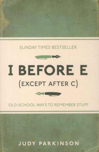 I Before E (Except After C): Old-School Ways to Remember Stuff