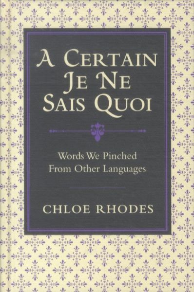 A Certain 'Je ne Sais Quoi': Words We Pinched from Other Languages