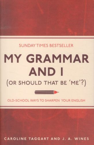 My Grammar and I (or Should That Be 'Me' ?)