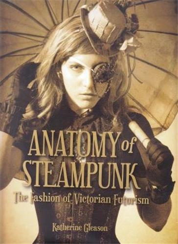 The Anatomy of Steampunk /anglais