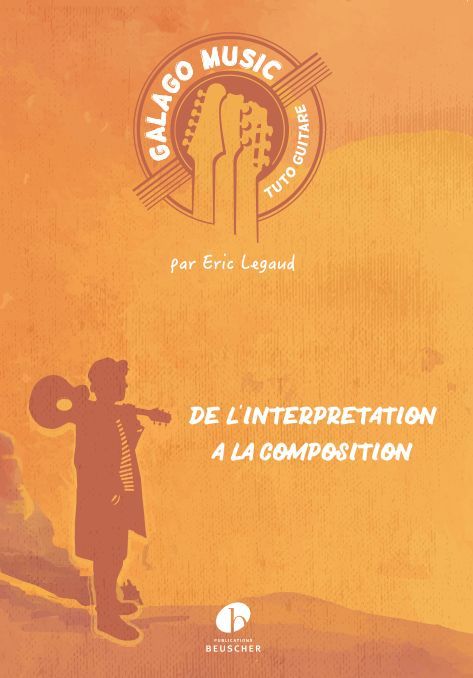 GALAGO MUSIC DE L'INTERPRETATION A LA COMPOSITION --- GUITARE