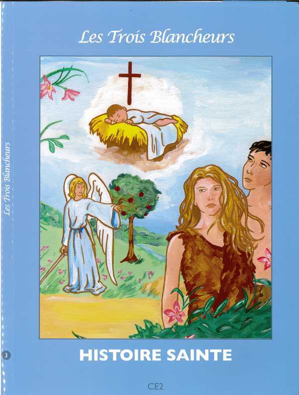 Histoire sainte - catéchisme les 3 blancheurs CE2