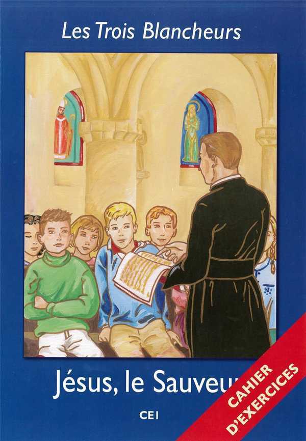Les Trois Blancheurs - Jésus, le Sauveur - Cahier d'exercices - Année II
