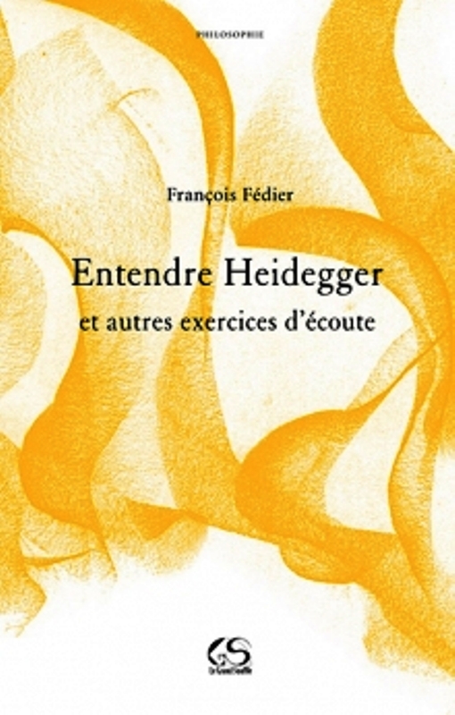 Entendre Heidegger  et autres exercices d’écoute