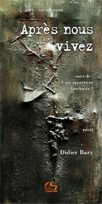 Après nous vivez A qui appartient Auschwitz ?