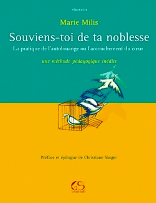 SOUVIENS-TOI DE TA NOBLESSE  La pratique de l'autolouange ou l'accouchement du coeur Ue méthode péd