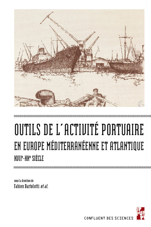 Outils de l'activite portuaire maritime en Europe mediterraneenne et atlantique, XVIIe-XXe siecle