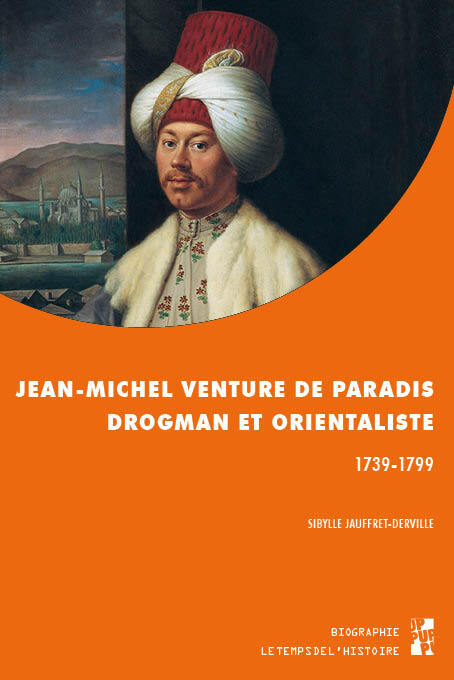 Jean-Michel Venture de Paradis, drogman et orientaliste (1739-1799) 