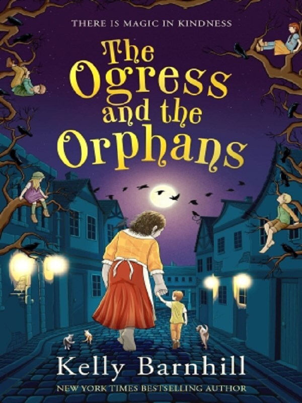 The Ogress and the Orphans: The magical New York Times bestseller