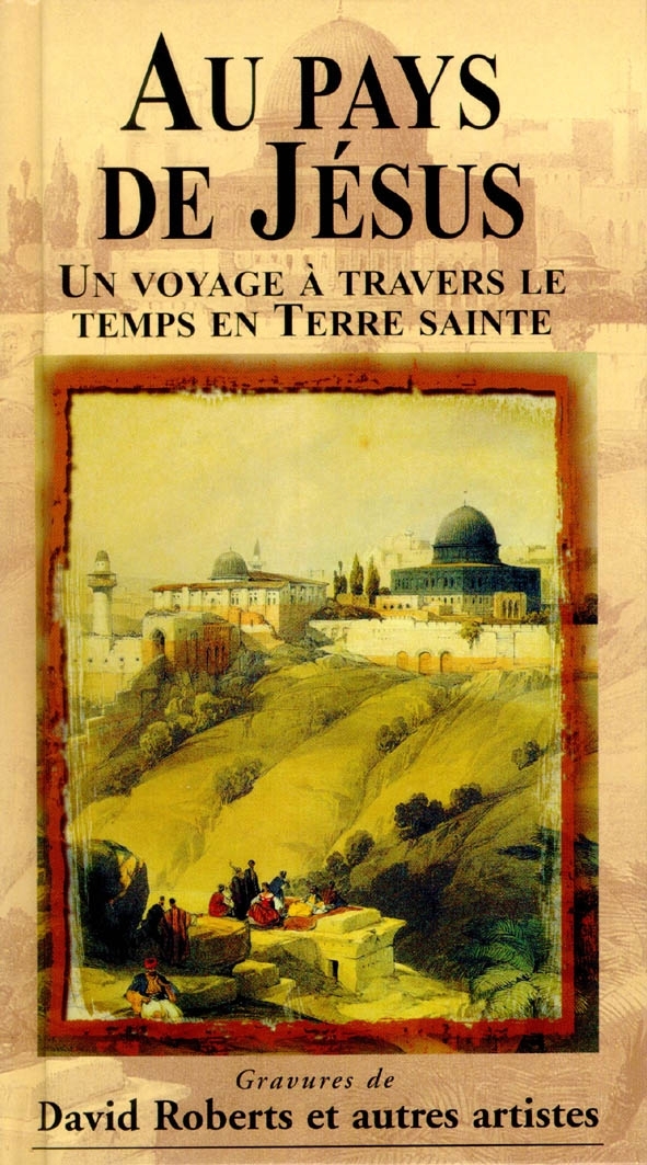 Au pays de Jésus : Un voyage à travers le temps en Terre sainte