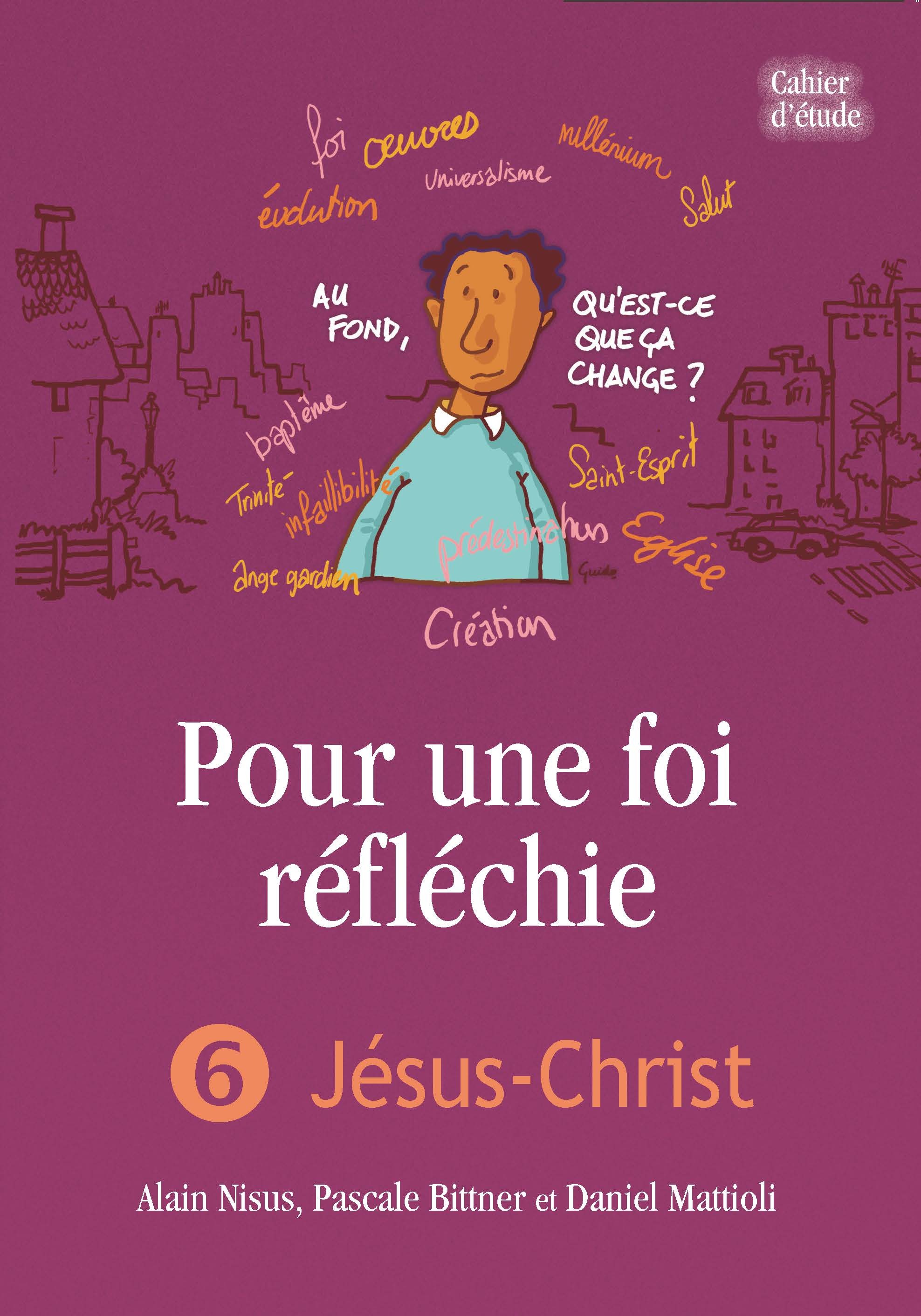 Pour une foi réfléchie - 6 Jésus-Christ