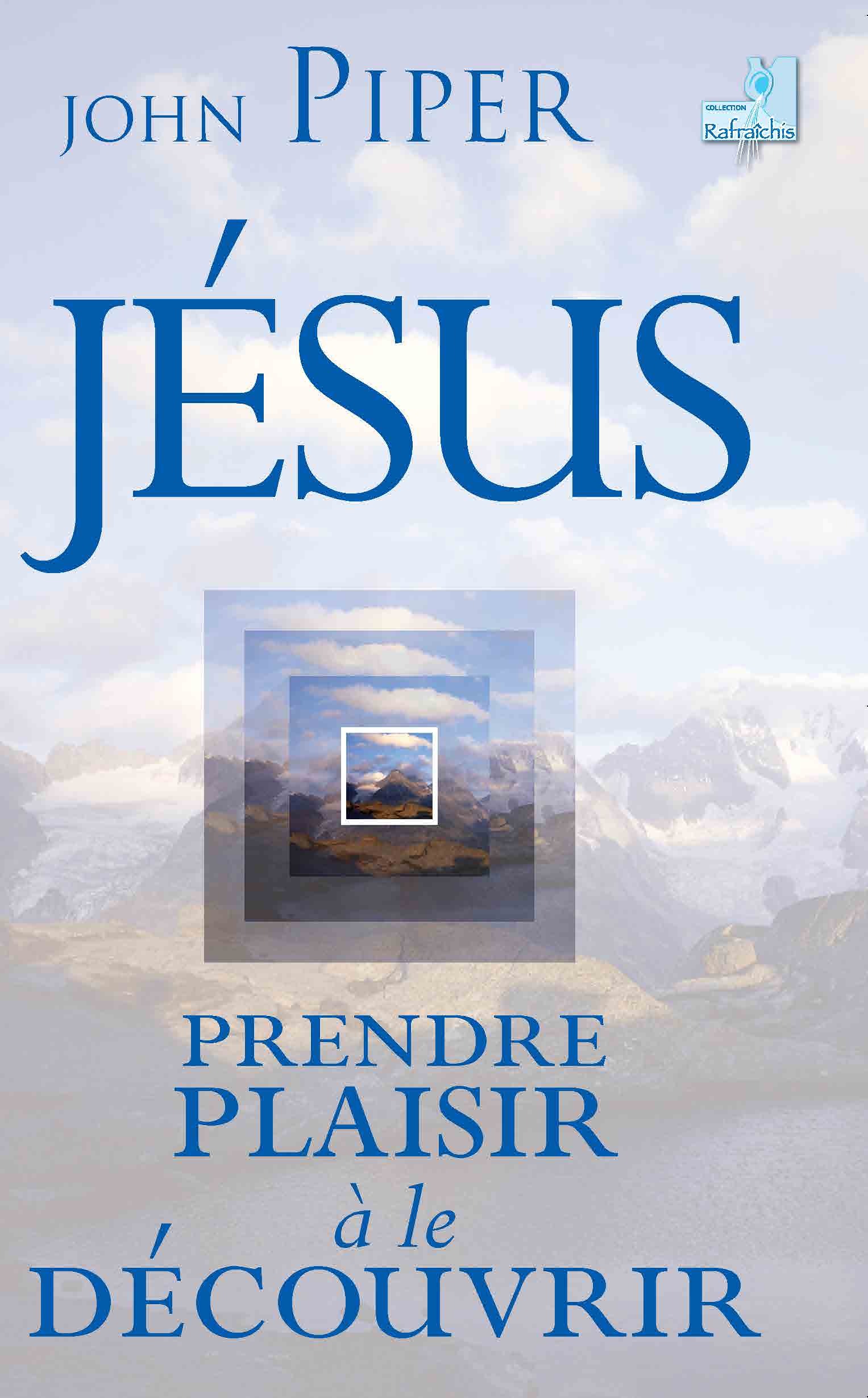 Jésus, prendre plaisir à le découvrir