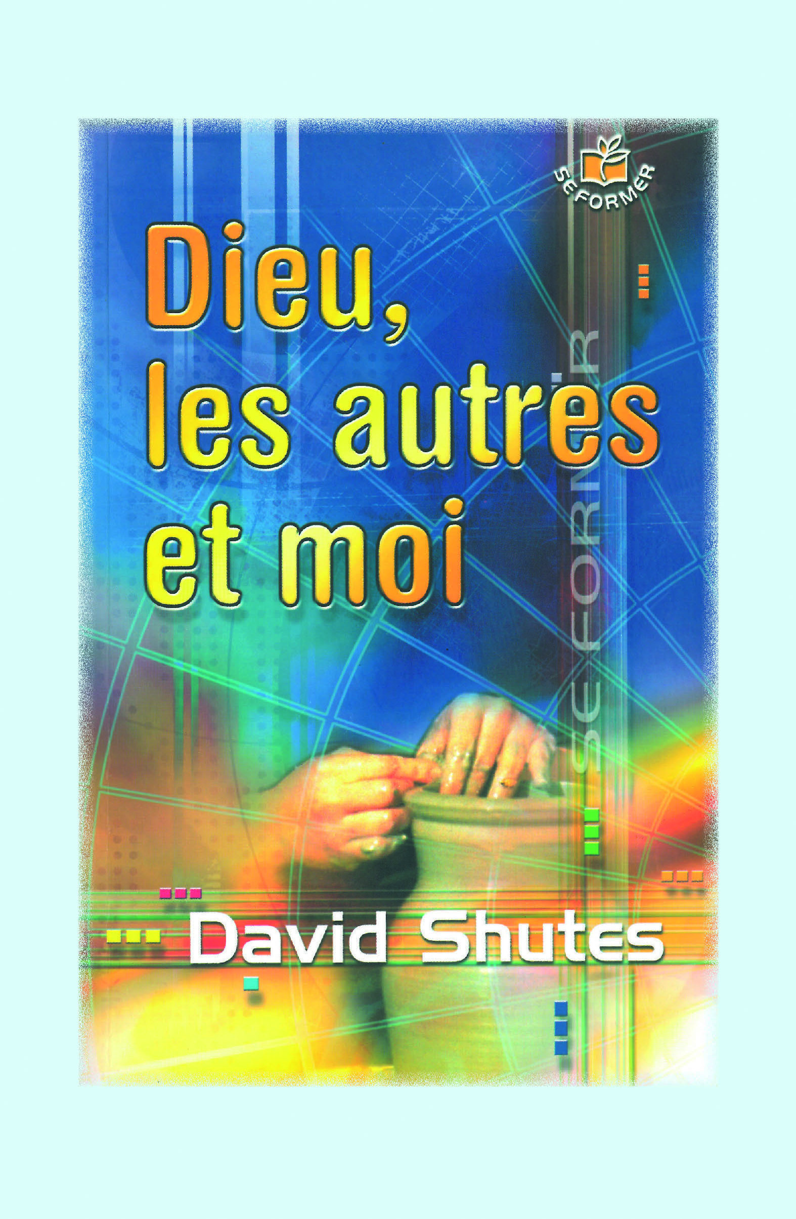 Dieu, les autres et moi