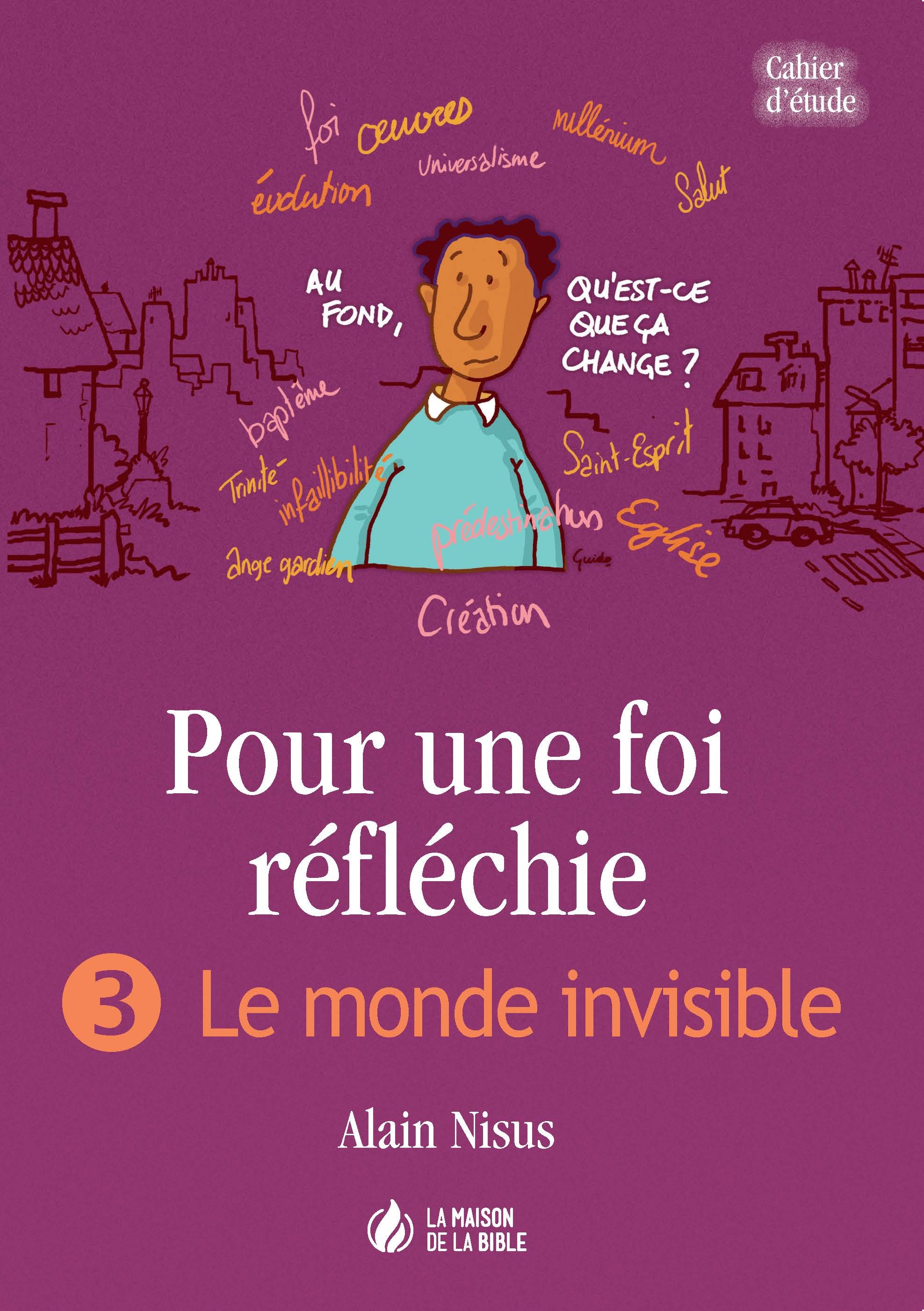 Pour une foi réfléchie - 3 Le monde invisible