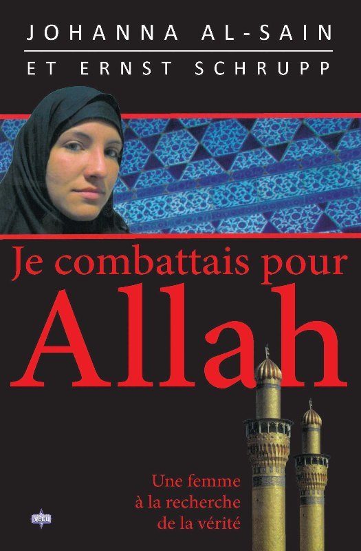 Je combattais pour Allah. : Une femme à la recherche de la vérité