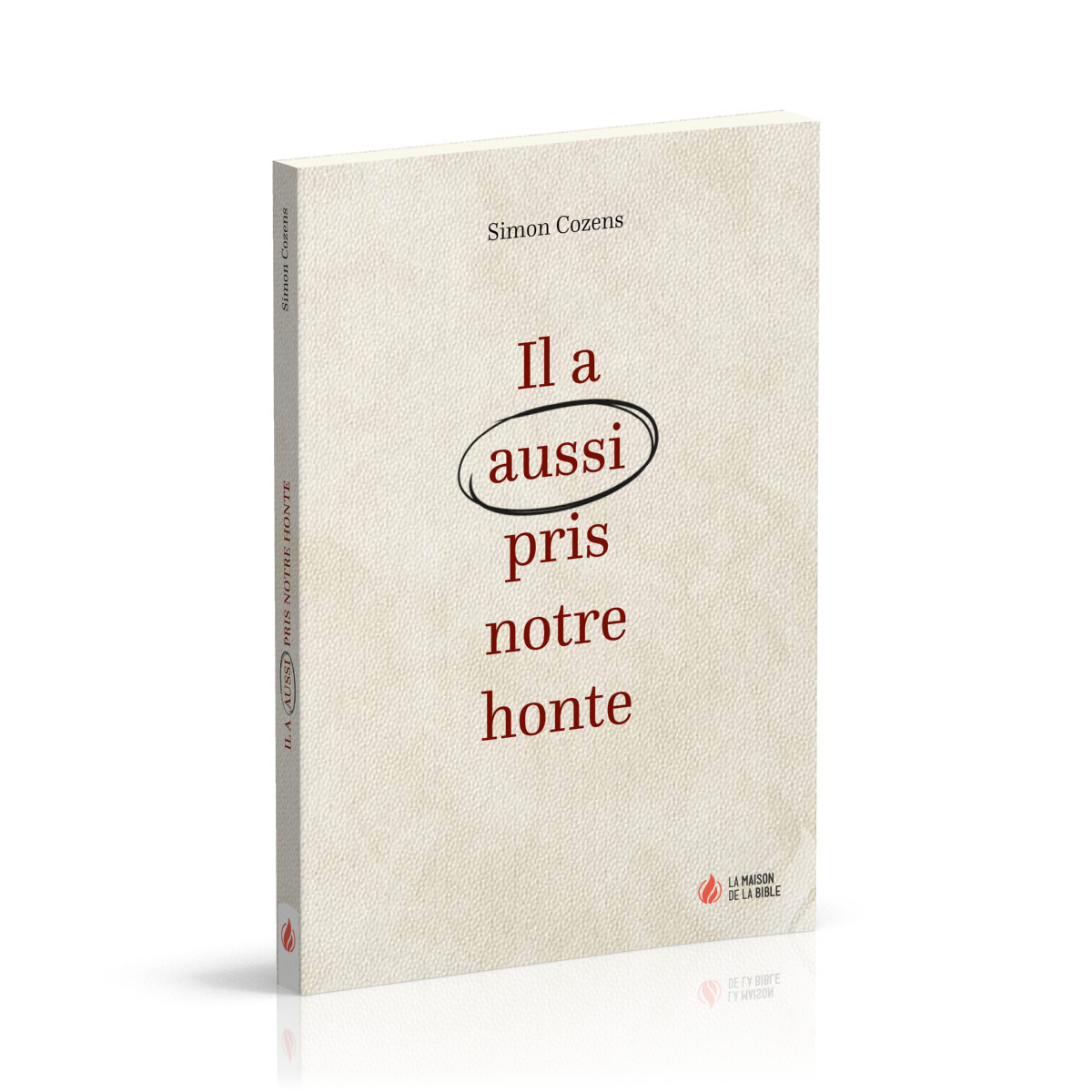 Il a aussi pris notre honte