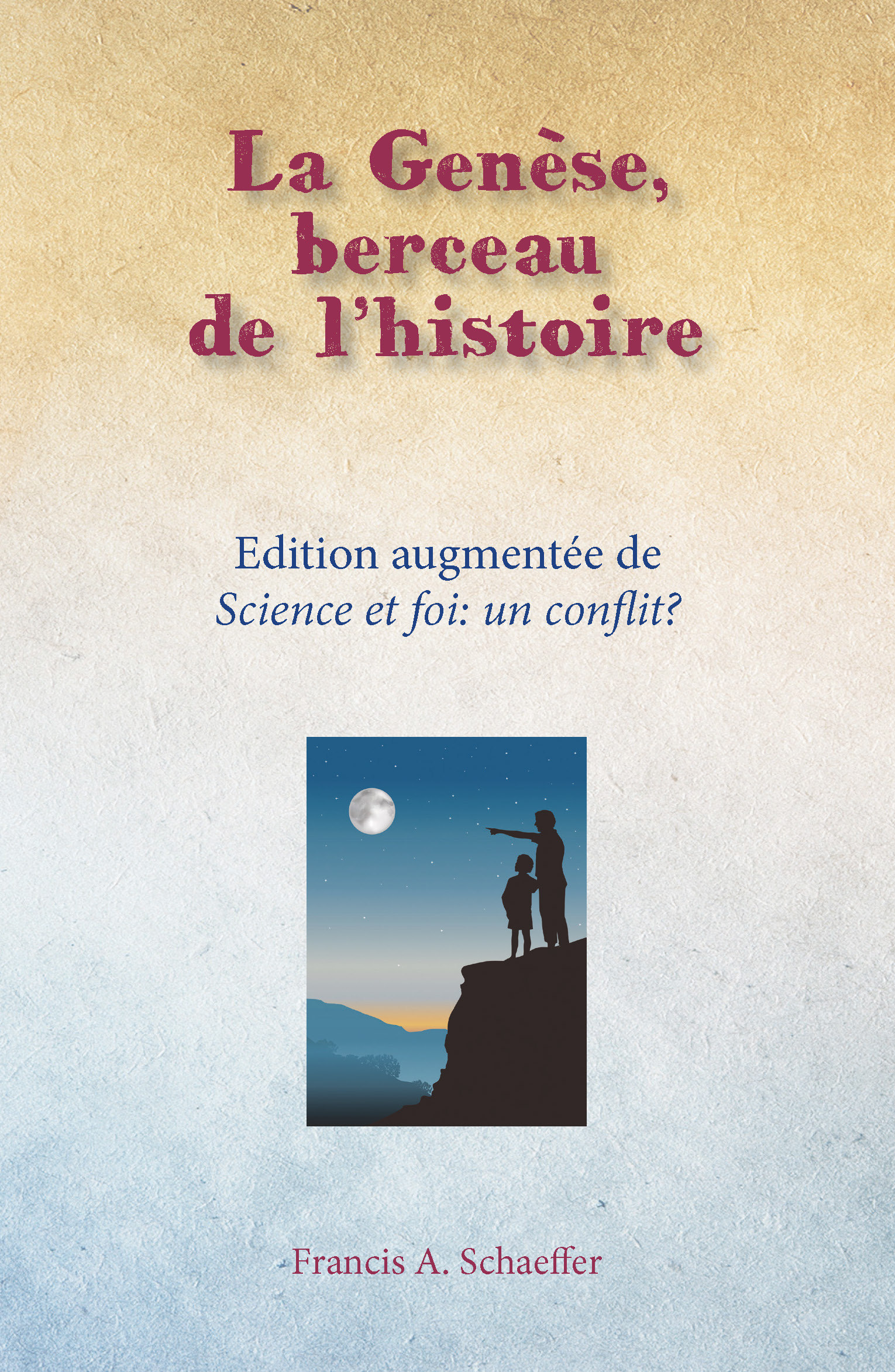 La Genèse, berceau de l'histoire ; édition augmentée de Science et foi : un conflit