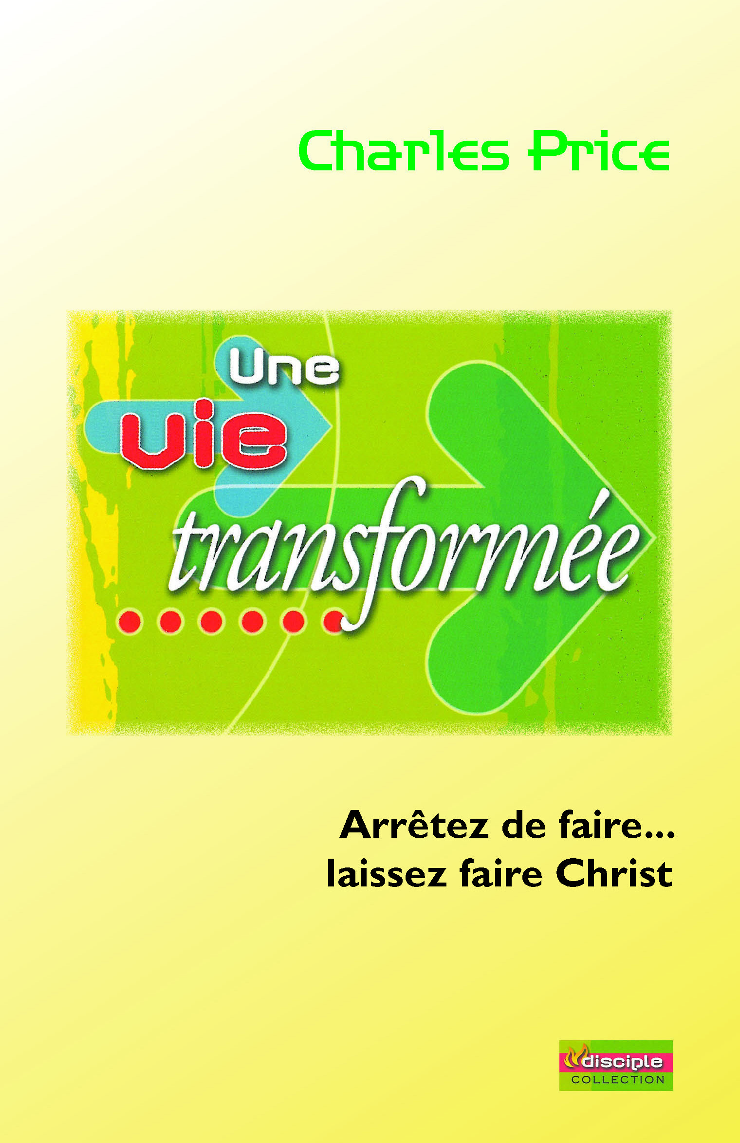 Une vie transformée : Arrêtez de faire... Laissez faire Christ