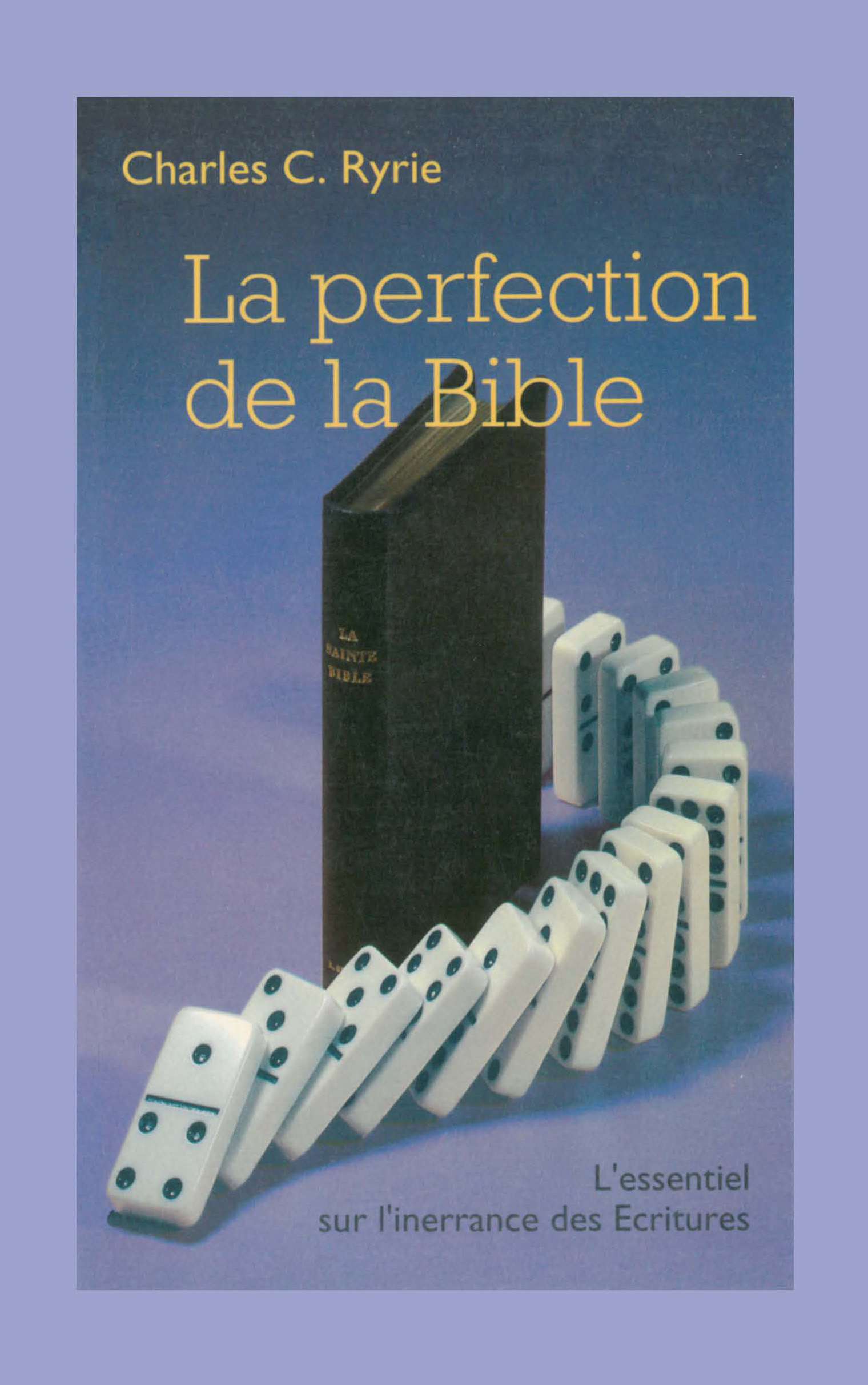 La perfection de la Bible : L'essentiel sur l'innerance des Ecritures