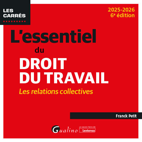 L'essentiel du droit du travail : les relations collectives