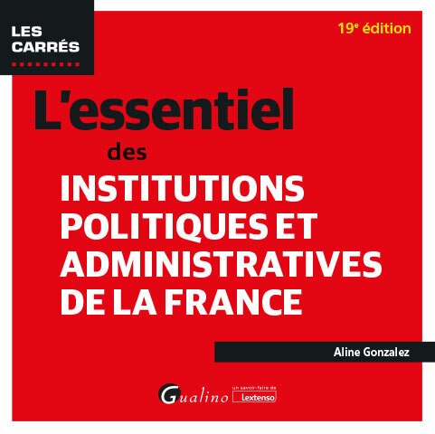 L'essentiel des Institutions politiques et administratives de la France