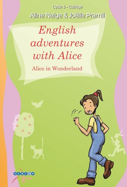 ENGLISH ADVENTURES WITH ALICE - ALICE IN WONDERLAND - CYCLE 3/COLLEGE