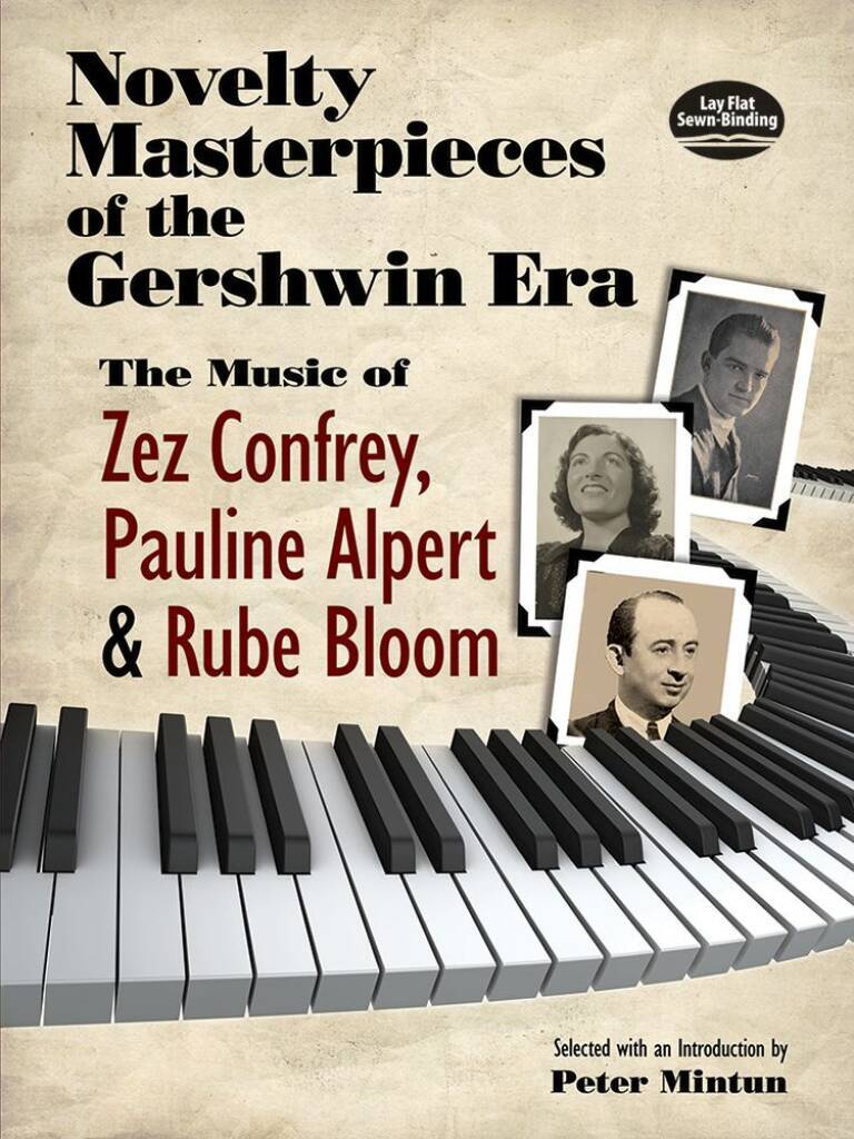 NOVELTY MASTERPIECES OF THE GERSHWIN ERA: THE MUSIC OF ZEZ CONFREY, PAULINE ALPERT AND RUBE BLOOM PI