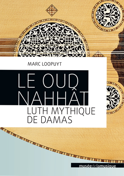 Le Oud Nahhât, luth mythique de Damas
