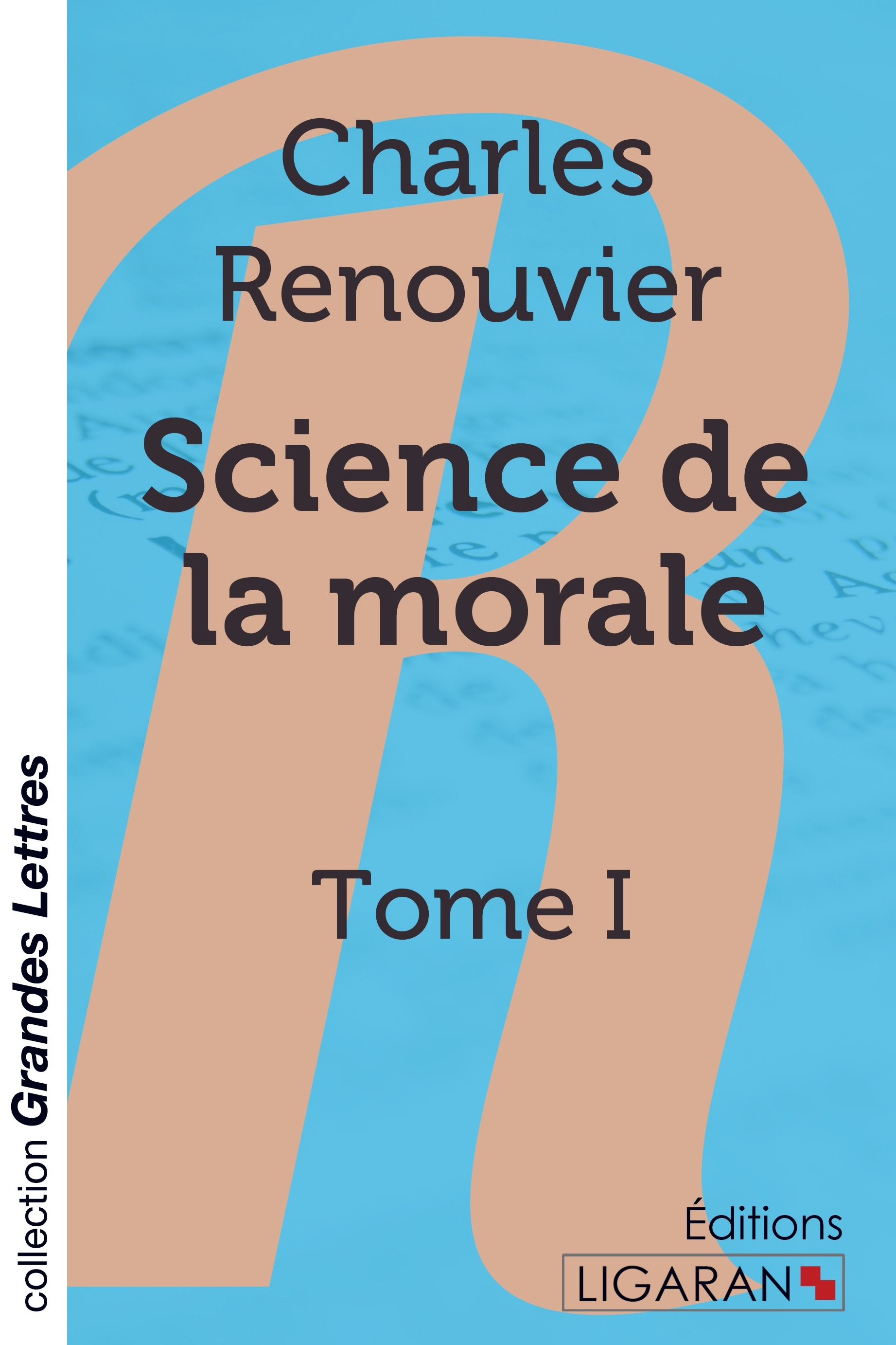 Science de la morale - Tome 1 (grands caractères)