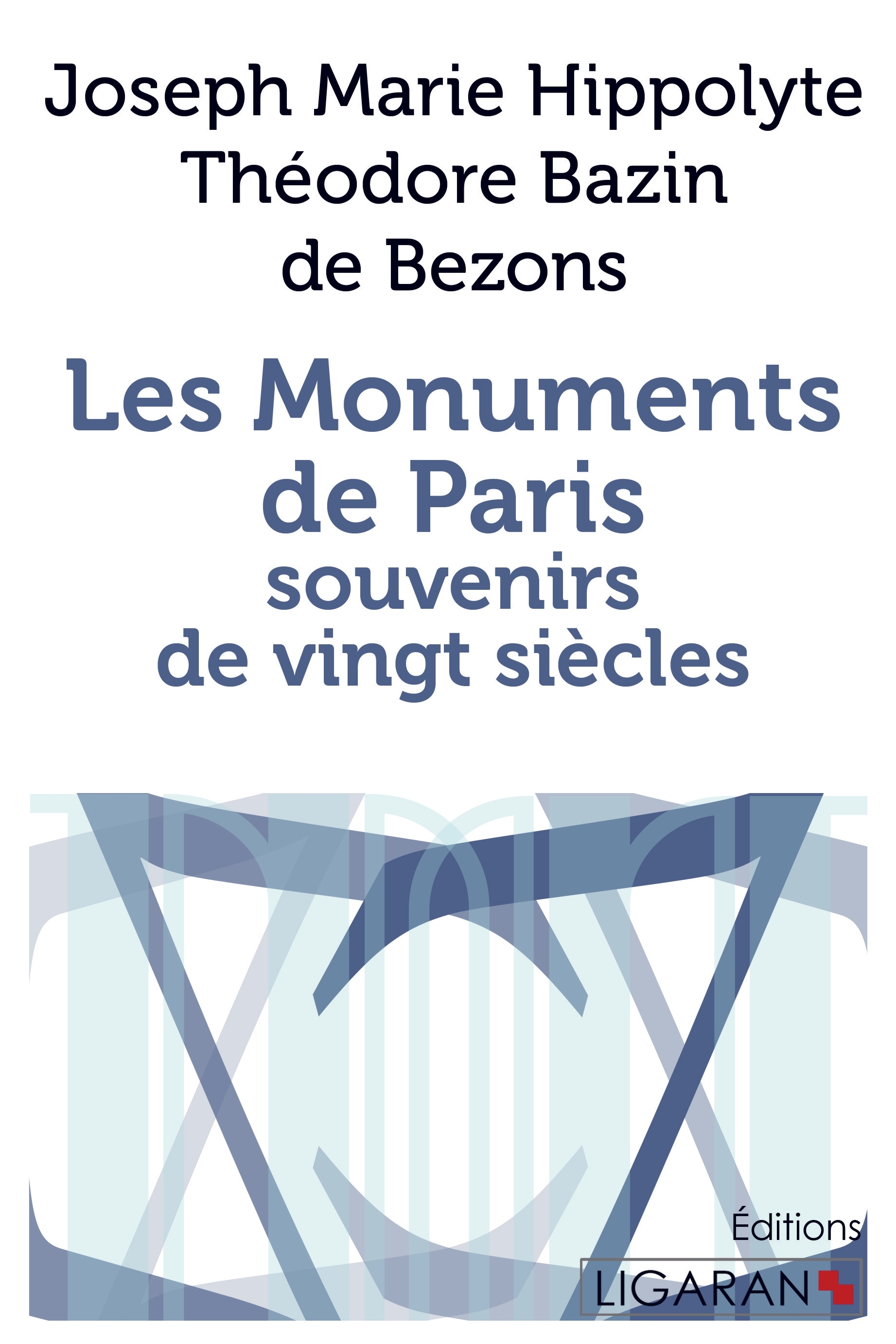 Les Monuments de Paris souvenirs de Vingt Siècles