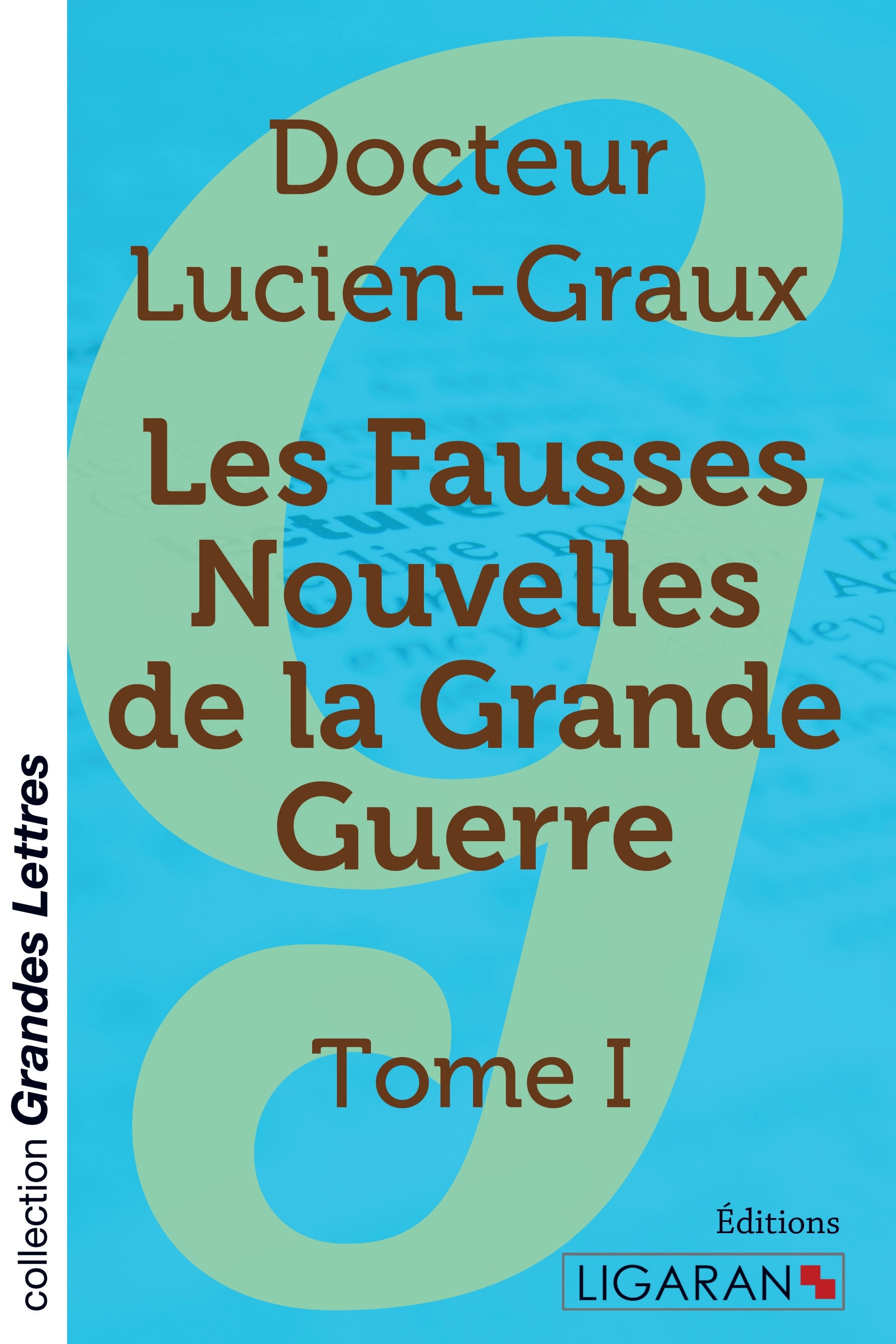 Les fausses nouvelles de la Grande Guerre - Tome 1 (grands caractères)