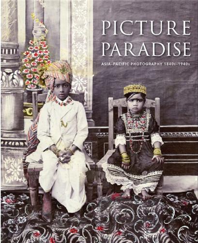 Picture Paradise Asia Pacific Photography 1840s 1940s /anglais