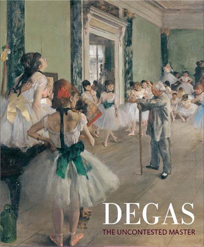 Degas The Uncontested Master /anglais