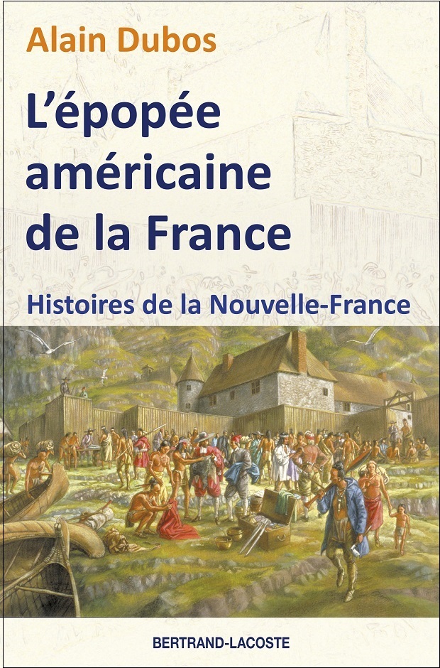 L EPOPEE AMERICAINE DE LA FRANCE-HISTOIRES DE LA NOUVELLE-FRANCE