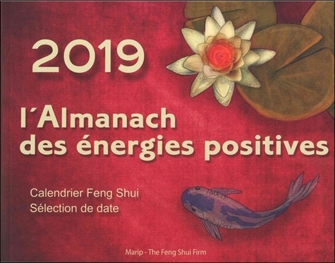 L'ALMANACH DES ENERGIES POSITIVES 2019 - CALENDRIER FENG SHUI