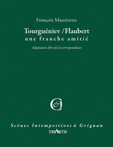TOURGUENIEV / FLAUBERT - UNE FRANCHE AMITIE
