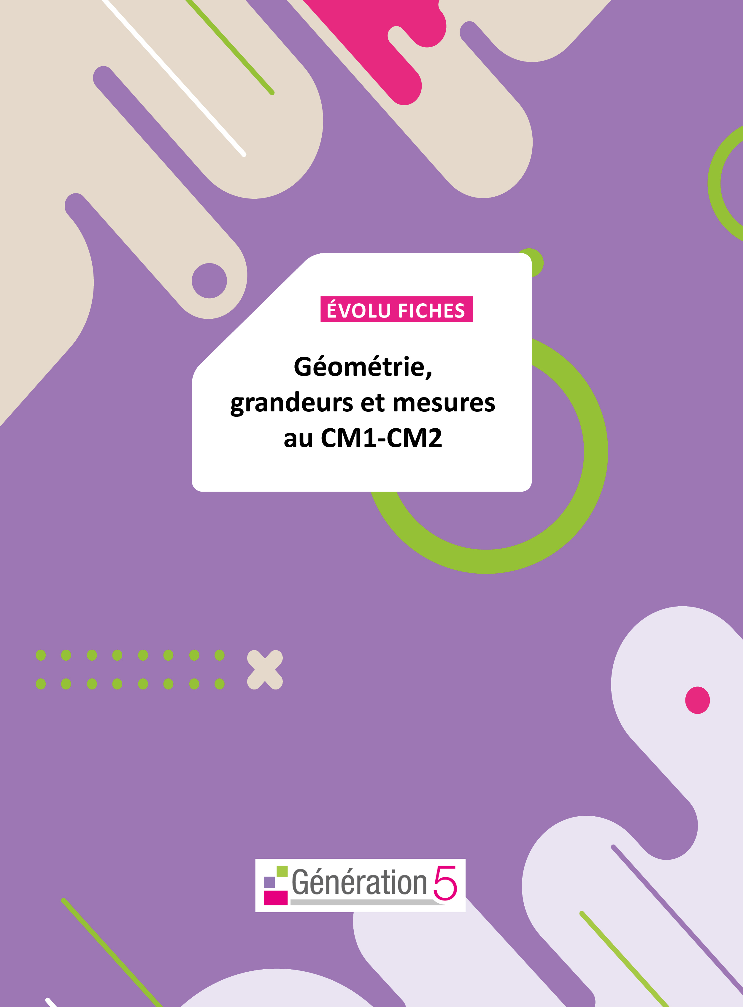 Evolu Fiches : Géométrie, grandeurs et mesures CM1-CM2 (fichier papier + téléchargement)