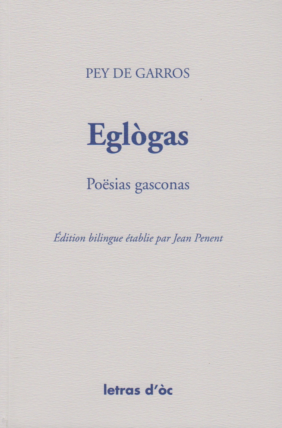 EGLÒGAS POËSIAS GASCONAS ÉDITION BILINGUE ÉTABLIE PAR JEAN PENENT