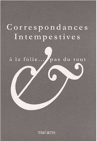 CORRESPONDANCES  INTEMPESTIVES