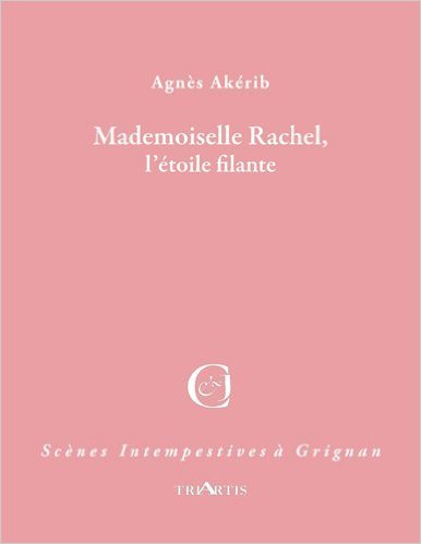 MADEMOISELLE RACHEL, L'ETOILE FILANTE