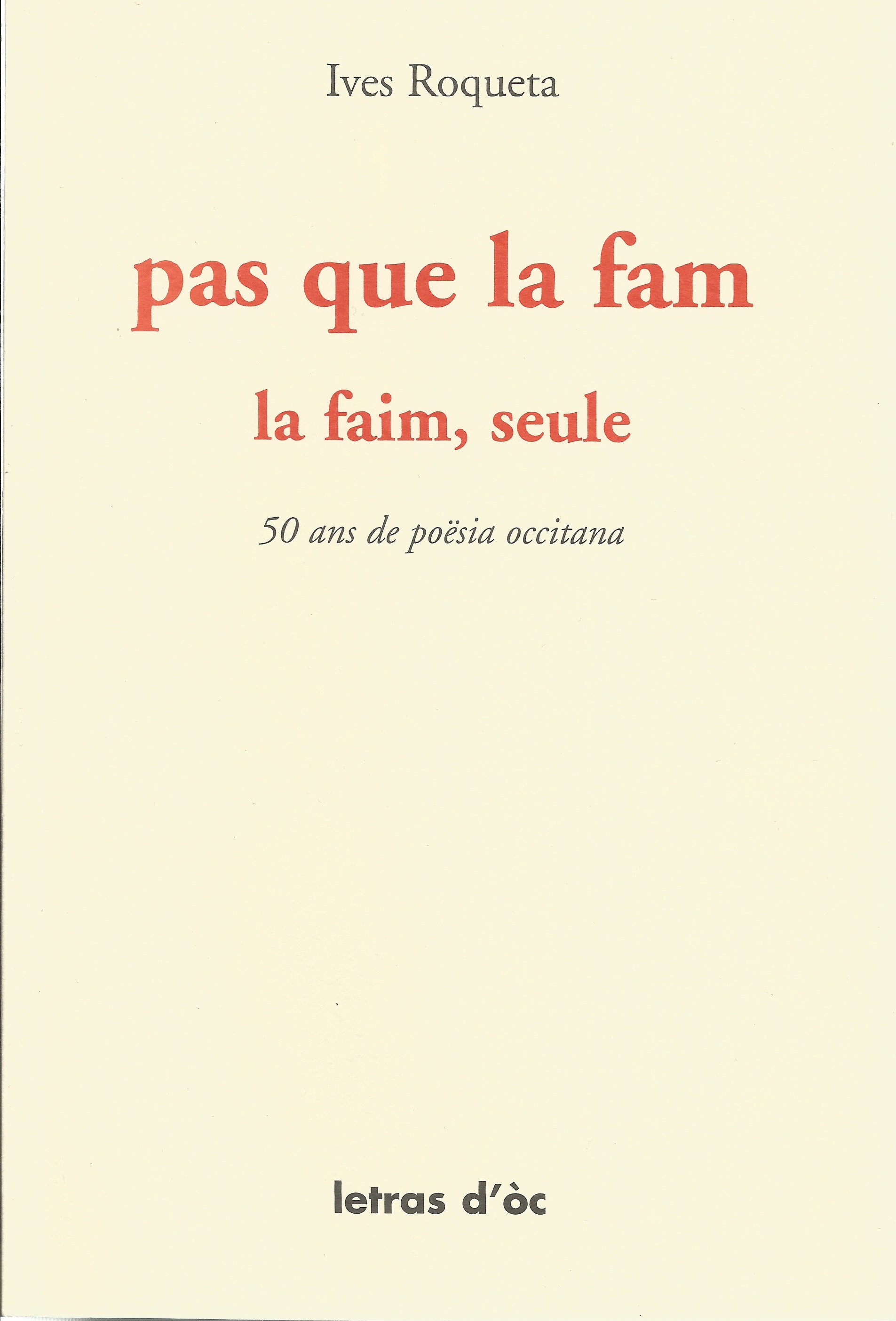 PAS QUE LA FAM LA FAIM, SEULE 50 ANS DE POËSIA OCCITANA