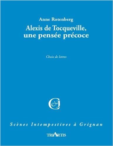 ALEXIS DE TOCQUEVILLE, UNE PENSEE PRECOCE