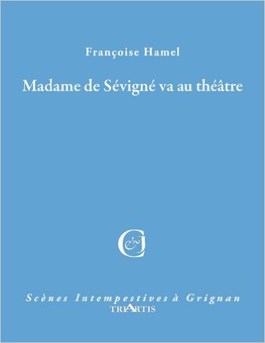 MADAME DE SEVIGNE VA AU THEATRE