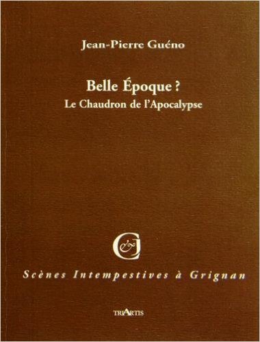 BELLE EPOQUE ? LE CHAUDRON DE L'APOCALYPSE