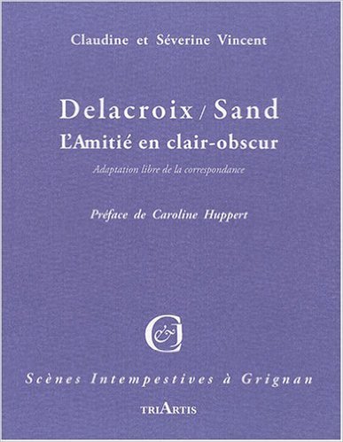 DELACROIX / SAND L'AMITIE EN CLAIR-OBSCUR